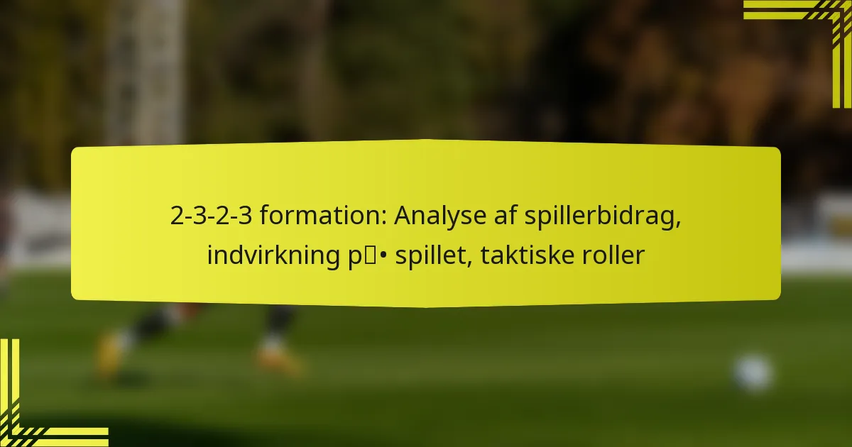 2-3-2-3 formation: Analyse af spillerbidrag, indvirkning på spillet, taktiske roller