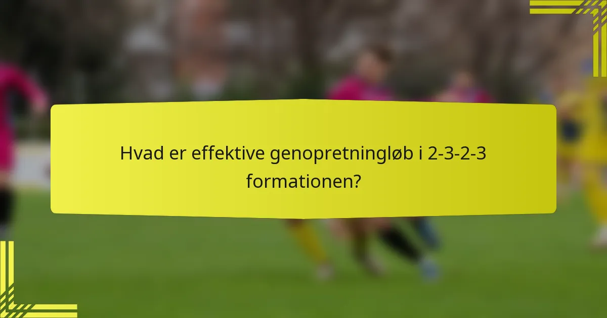 Hvad er effektive genopretningløb i 2-3-2-3 formationen?